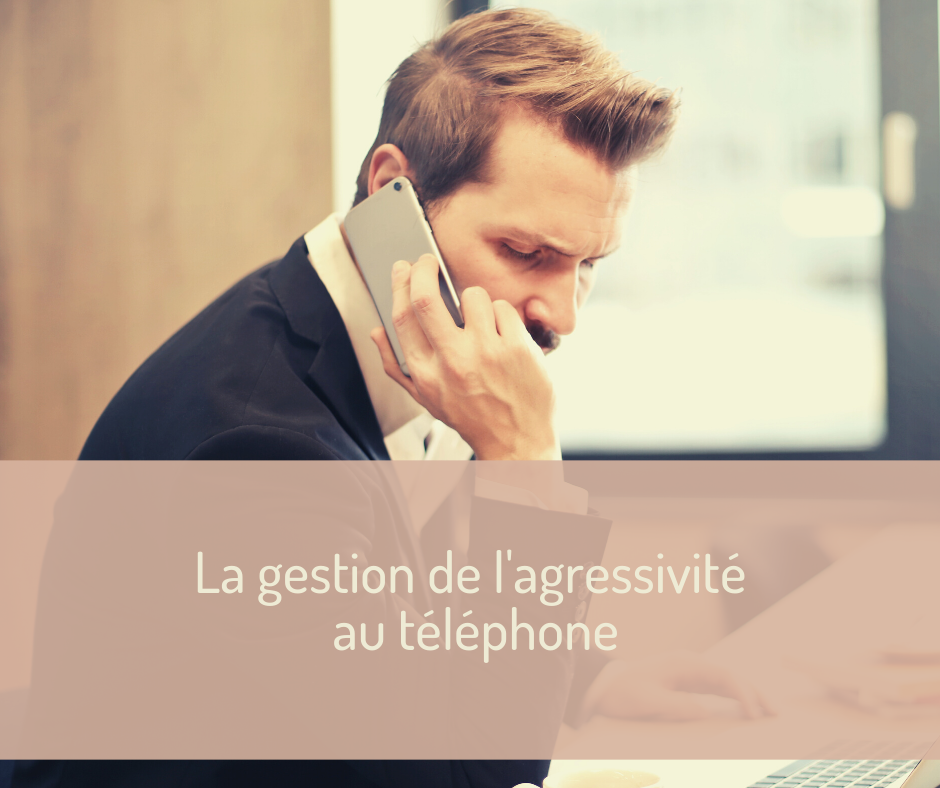 La gestion de l'agressivité au téléphone