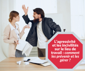 Lire la suite à propos de l’article L’agressivité et les incivilités sur le lieu de travail : comment les prévenir et les gérer ?