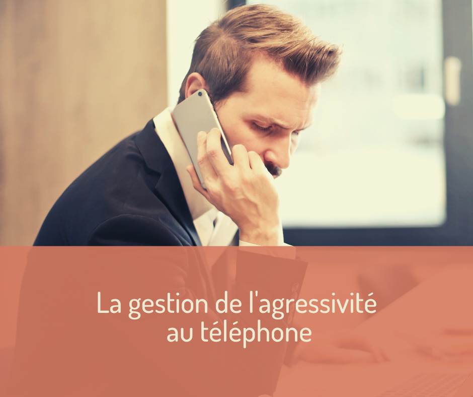 La gestion de l'agressivité au téléphone